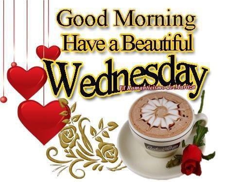 Good Morning Have a Beautiful Wednesday Good Morning Have a Beautiful Wednesday