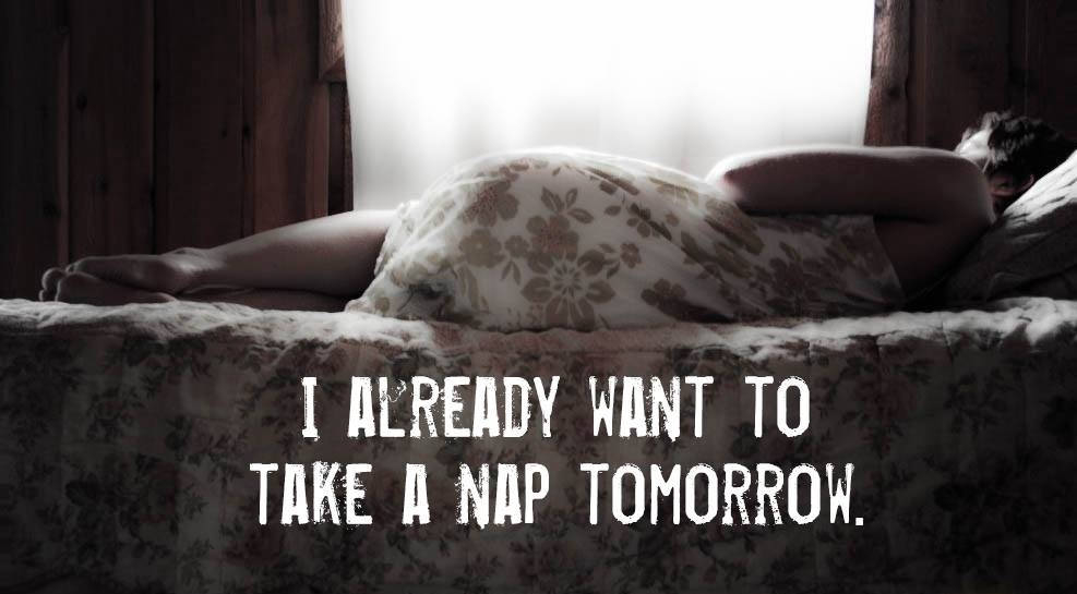 take a nap tomorrow take a nap tomorrow