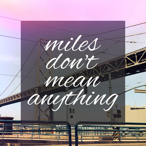 Miles don't mean anything Miles don't mean anything