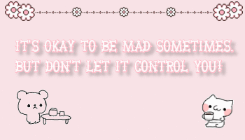 It's okay to be mad sometimes but don't let it control you