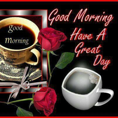 Good Morning Have a Great Day Good Morning Have a Great Day