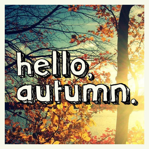 Hello autumn Hello autumn