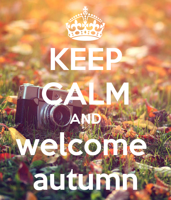 Keep Calm And Welcome Autumn Pictures, Photos, and Images for Facebook ...