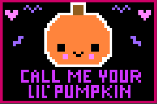 Call me your lil pumpkin