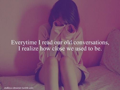 I realize how close we used to be I realize how close we used to be