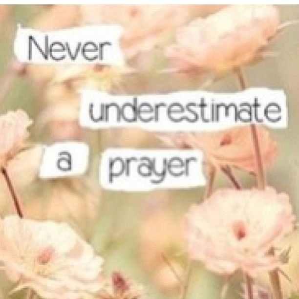 never underestimate a prayer