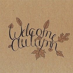 Welcome Autumn Welcome Autumn