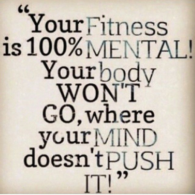 Your fitness is mental Your fitness is mental