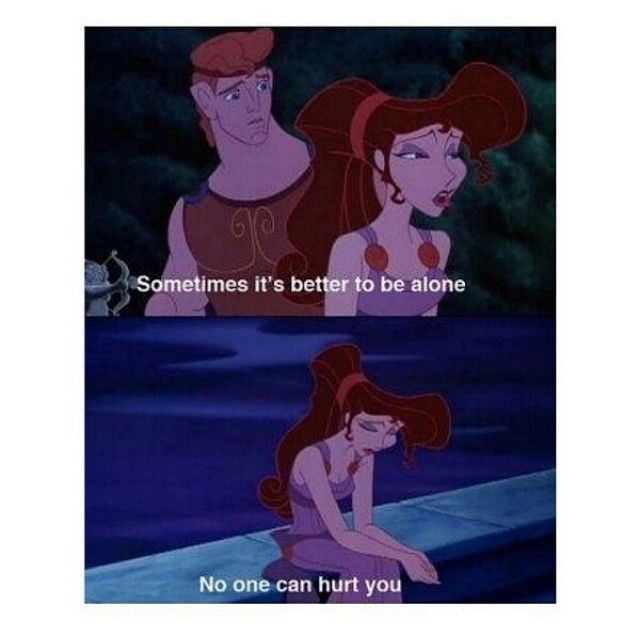 Its better to be alone, no one can hurt you Its better to be alone, no one can hurt you