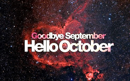 Goodbye september, hello october