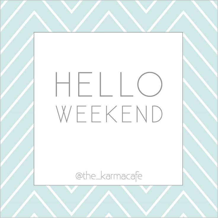 Hello Weekend Hello Weekend