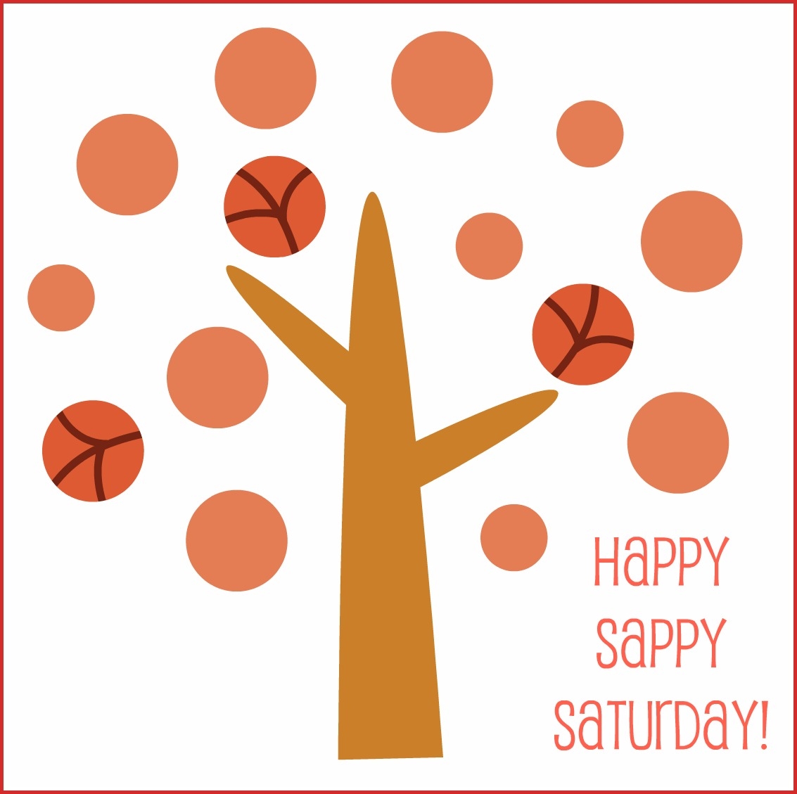 Happy Sappy Saturday Happy Sappy Saturday