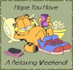 Hope you have a relaxing weekend