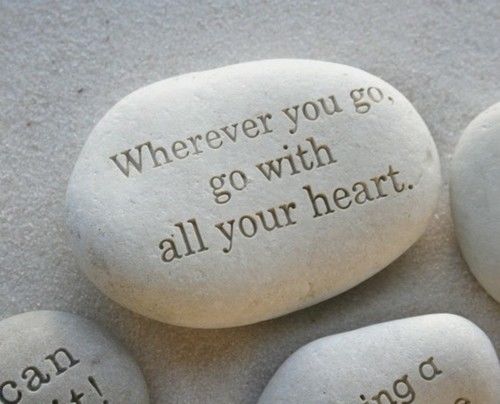 Wherever you go, go with all your heart