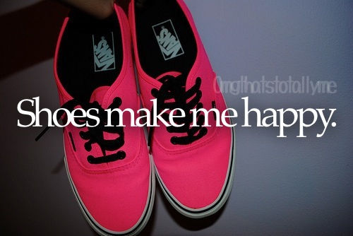 Shoes make me happy Shoes make me happy