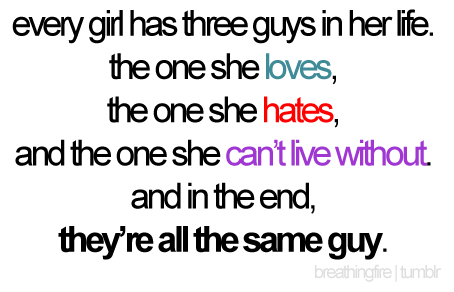 Every girl has three guys in her life