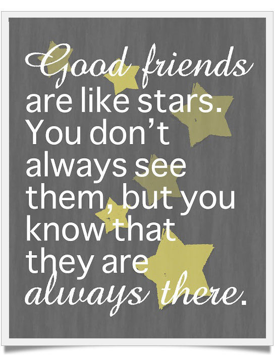 Good friends are like stars Good friends are like stars