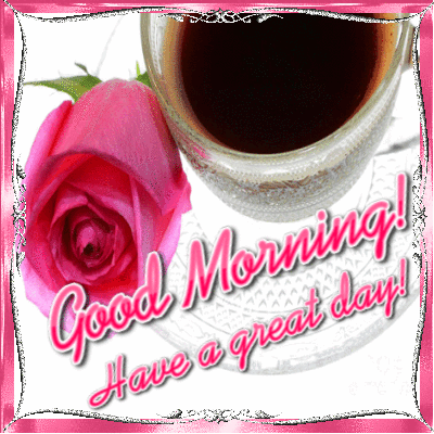 Good Morning Have a Great Day