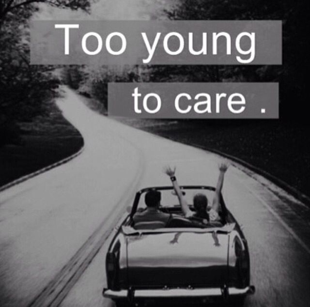 Too Young to Care