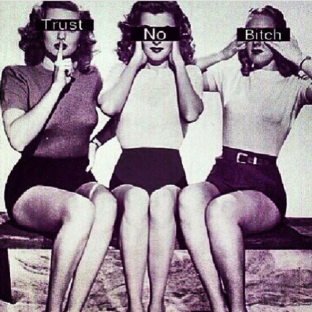Trust No Bitch Trust No Bitch