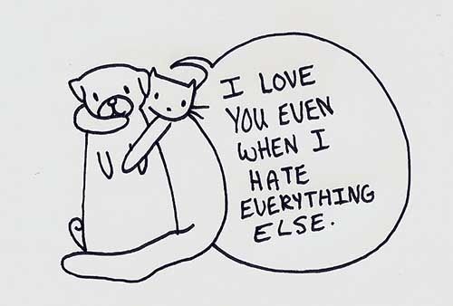 I love you even when I hate everything