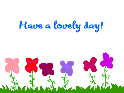 Have a lovely day Have a lovely day