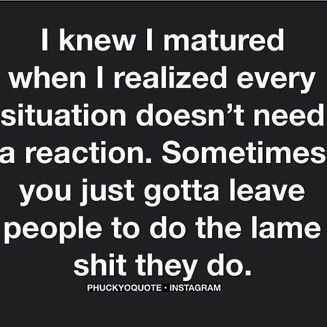 I Know I Matured When I Know I Matured When