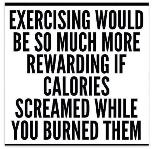 exercising would be so much more rewarding if