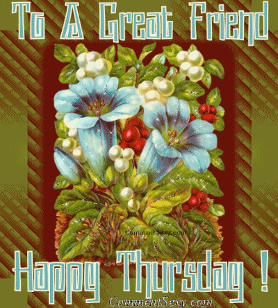 To a great friend Happy Thursday