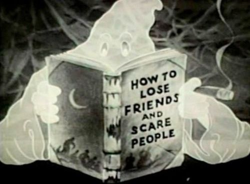 How to lose friends and scare people How to lose friends and scare people
