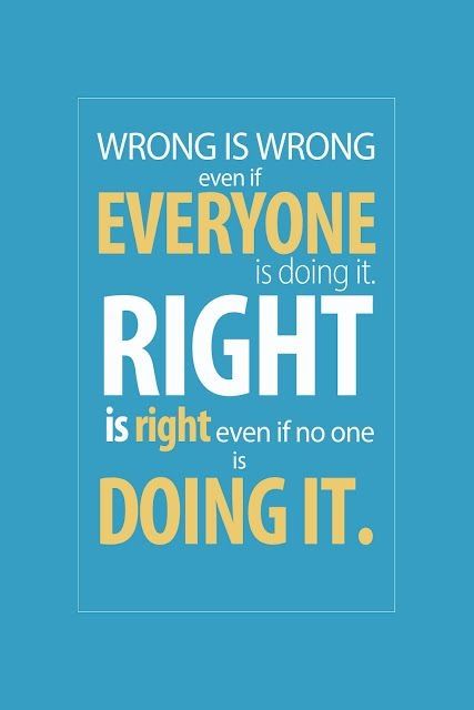Wrong is wrong, right is right Wrong is wrong, right is right