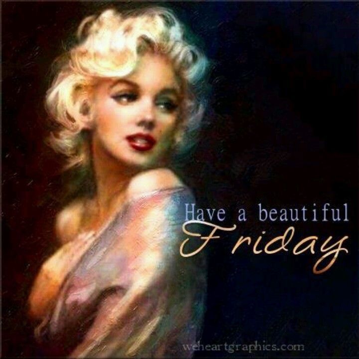 Have a beautiful Friday Have a beautiful Friday