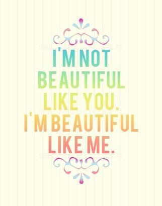 Im beautiful like me