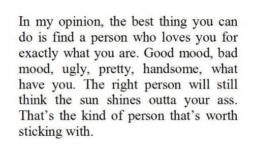Find someone who loves you for who you are