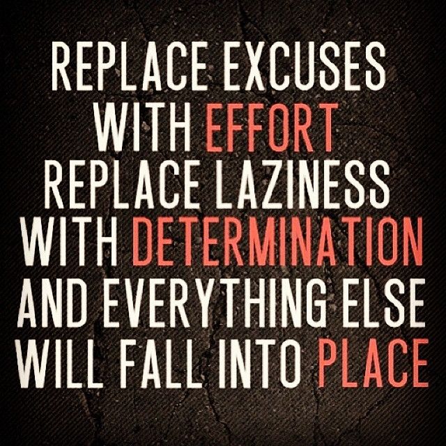 Replace excuses with effort Replace excuses with effort