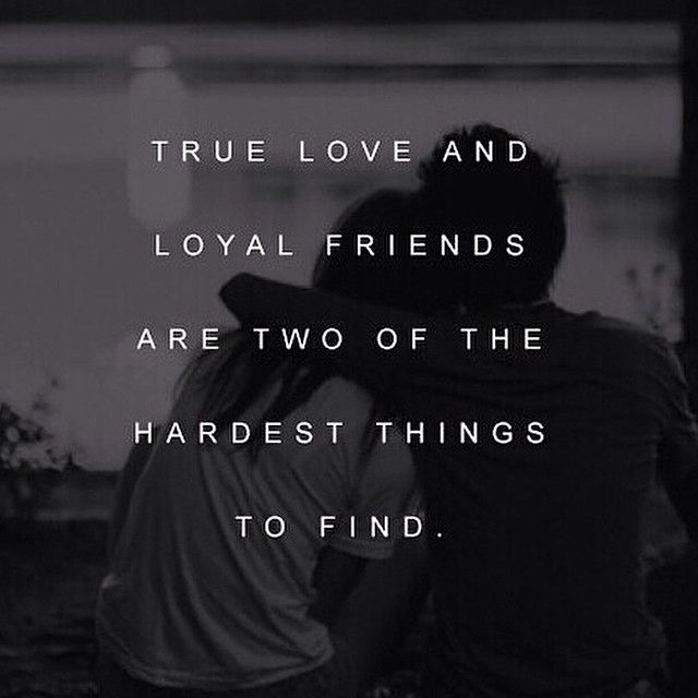 true love and loyal friends