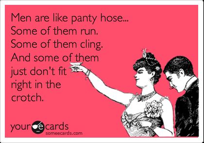 men are like pantyhose