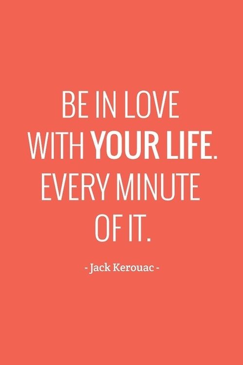 Be in love with your life Be in love with your life