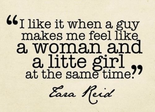 Feel like a woman and a little girl at the same time Feel like a woman and a little girl at the same time