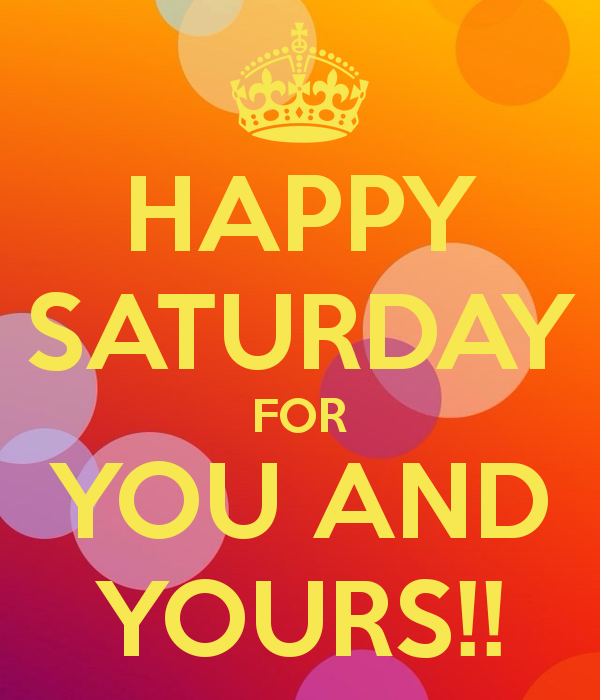 Happy Saturday