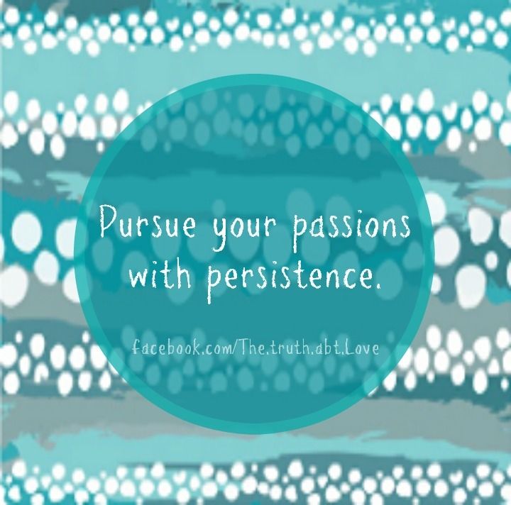 pursue your passions pursue your passions