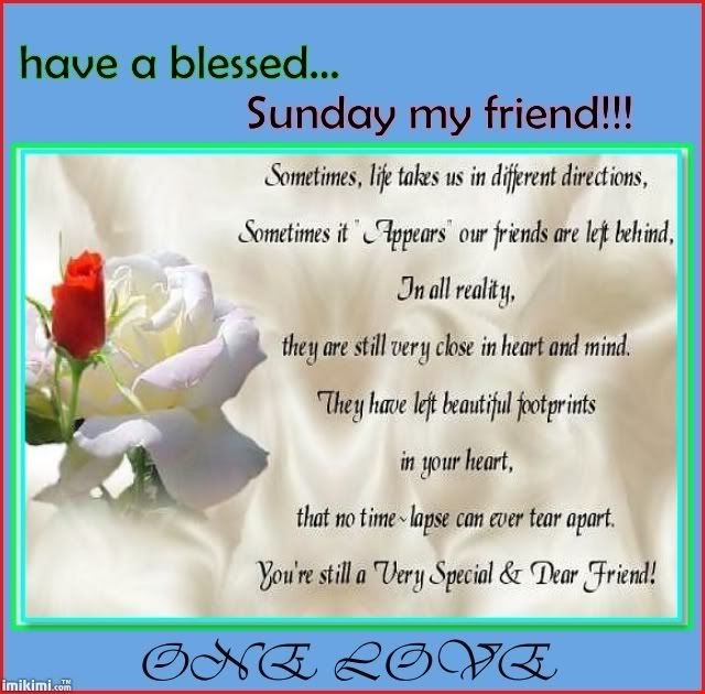 Have a blessed Sunday My Friend Have a blessed Sunday My Friend