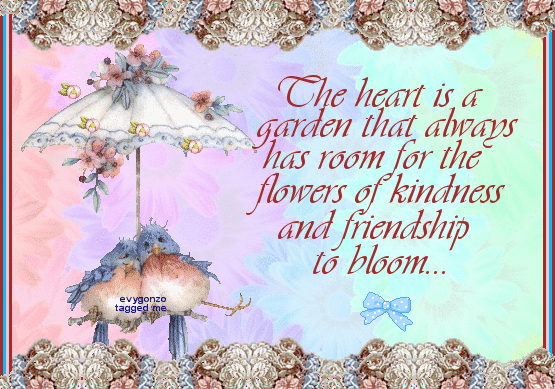 The heart is a garden that always has room....