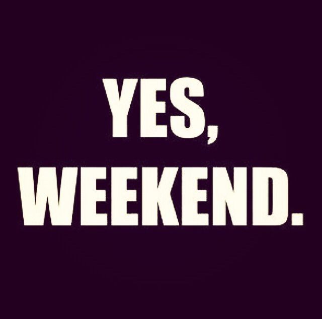 Yes Weekend Yes Weekend