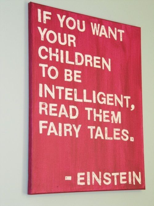 If you want your children to be intelligent, read them fairy tails