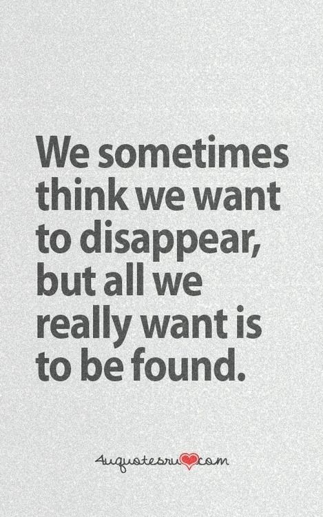 We really want to be found We really want to be found