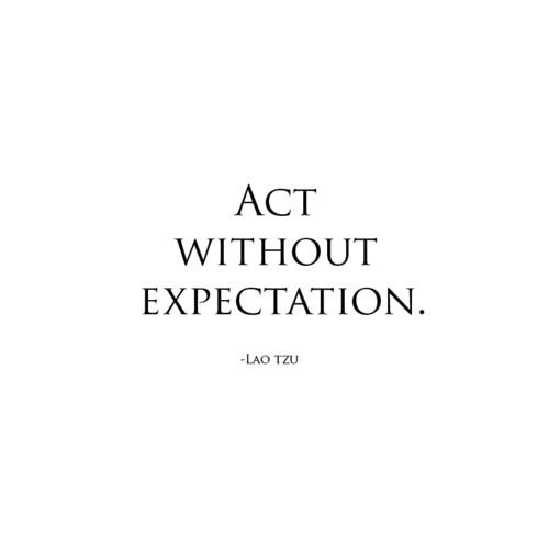 Act without expectation