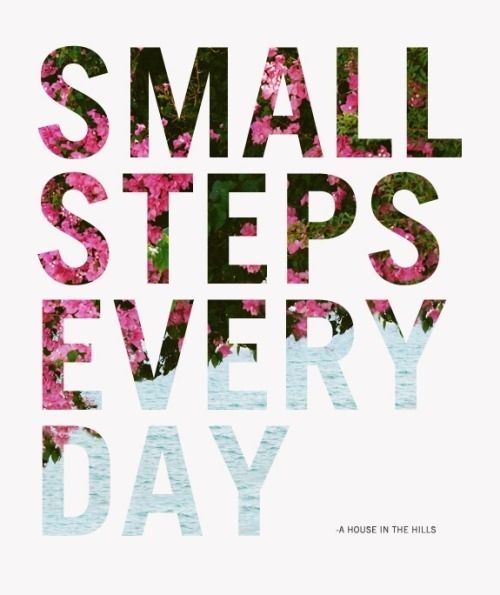 Small steps everyday