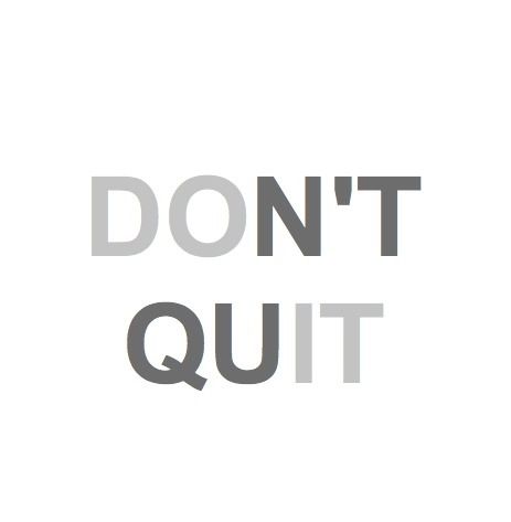 Dont quit