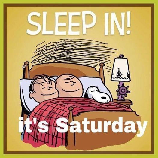 Sleep In It's Saturday Sleep In It's Saturday